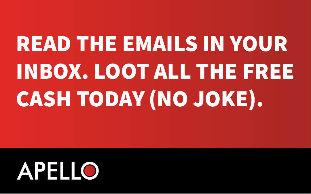 Read the Emails in Your Inbox. Loot All the Free Cash TODAY (No Joke).